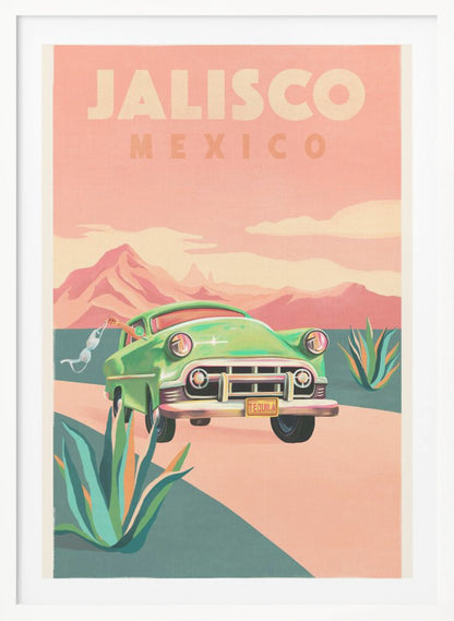 A vintage-style travel poster for Jalisco, Mexico. It features a classic green car driving on a winding road through a desert landscape with agave plants. In the background are pink mountains under a hazy pink sky. A hand waves a white bra out of the driver's side window, and the car's license plate reads 'TEQUILA'. Print