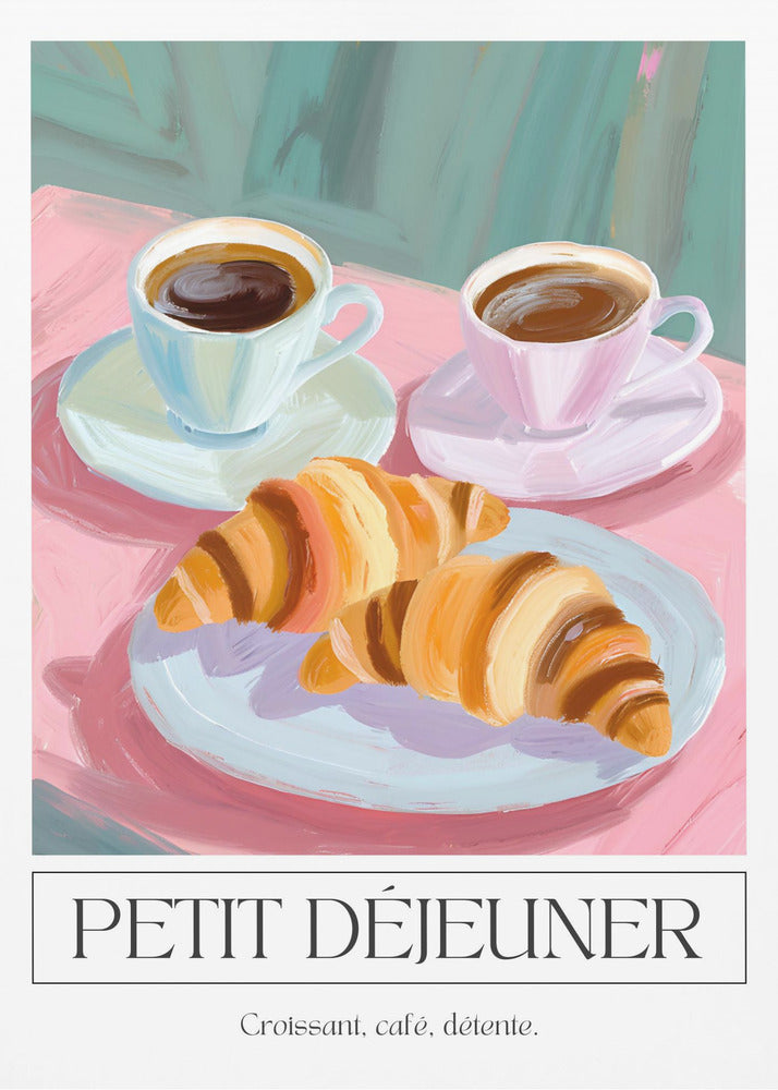 A painterly illustration of a French breakfast poster. The scene depicts two croissants on a light blue plate and two cups of coffee on a pink tablecloth against a teal background. Below the image, text reads 'PETIT DÉJEUNER' and 'Croissant, café, détente.' Print