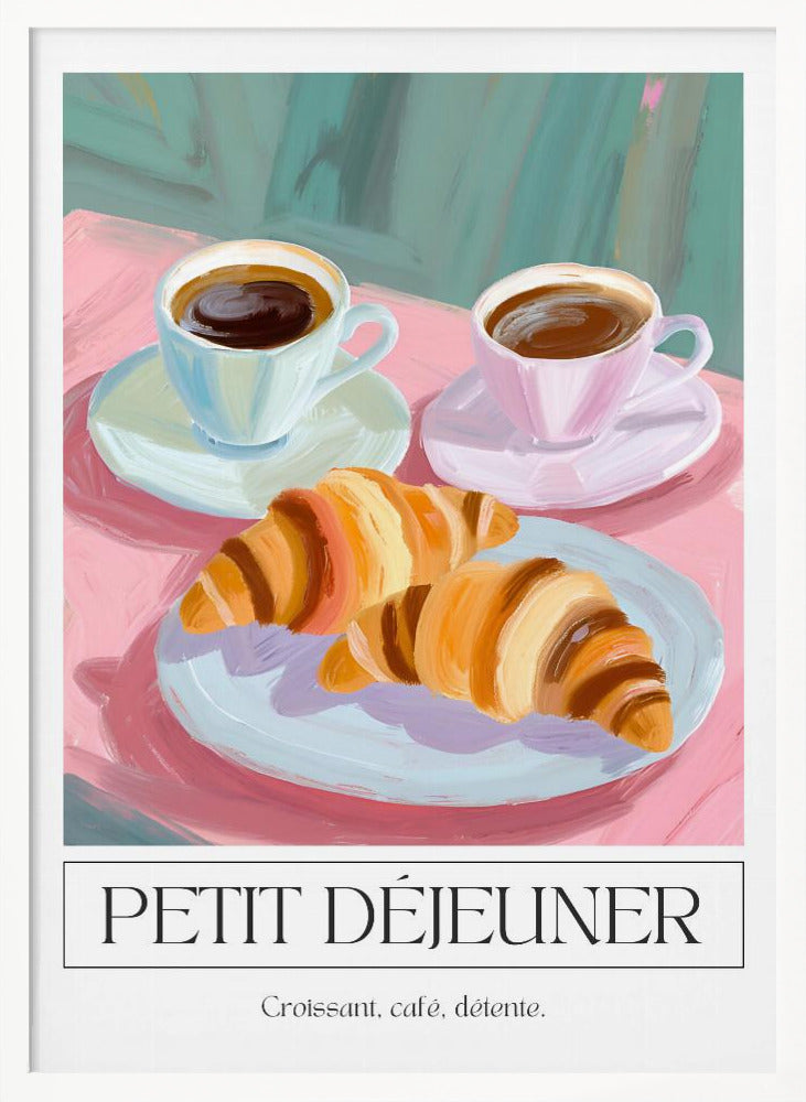A painterly illustration of a French breakfast poster. The scene depicts two croissants on a light blue plate and two cups of coffee on a pink tablecloth against a teal background. Below the image, text reads 'PETIT DÉJEUNER' and 'Croissant, café, détente.' Print