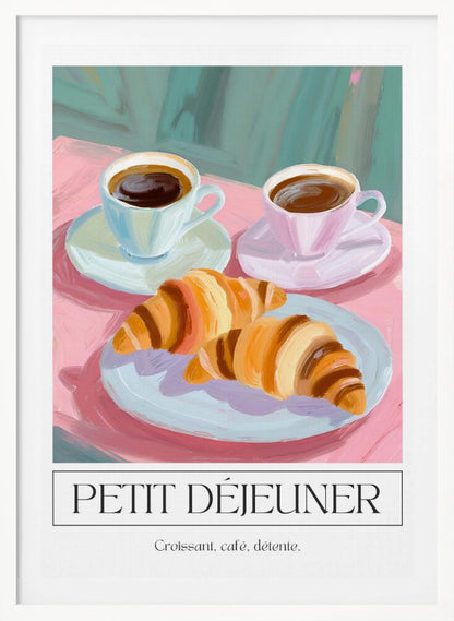 A painterly illustration of a French breakfast poster. The scene depicts two croissants on a light blue plate and two cups of coffee on a pink tablecloth against a teal background. Below the image, text reads 'PETIT DÉJEUNER' and 'Croissant, café, détente.' Print