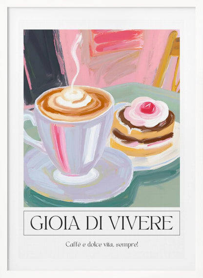 A painterly illustration of a steaming cup of cappuccino and a small cake with a cherry, set on a green table. The poster has a white border at the bottom with the Italian text 'GIOIA DI VIVERE' and 'Caffè e dolce vita, sempre!', all enclosed in a thin black frame. Artwork