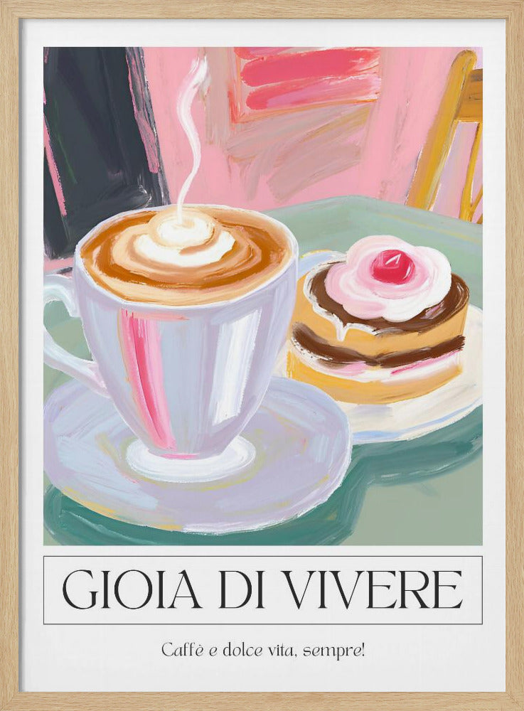 A painterly illustration of a steaming cup of cappuccino and a small cake with a cherry, set on a green table. The poster has a white border at the bottom with the Italian text 'GIOIA DI VIVERE' and 'Caffè e dolce vita, sempre!', all enclosed in a thin black frame. Artwork