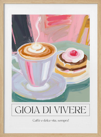 A painterly illustration of a steaming cup of cappuccino and a small cake with a cherry, set on a green table. The poster has a white border at the bottom with the Italian text 'GIOIA DI VIVERE' and 'Caffè e dolce vita, sempre!', all enclosed in a thin black frame. Artwork