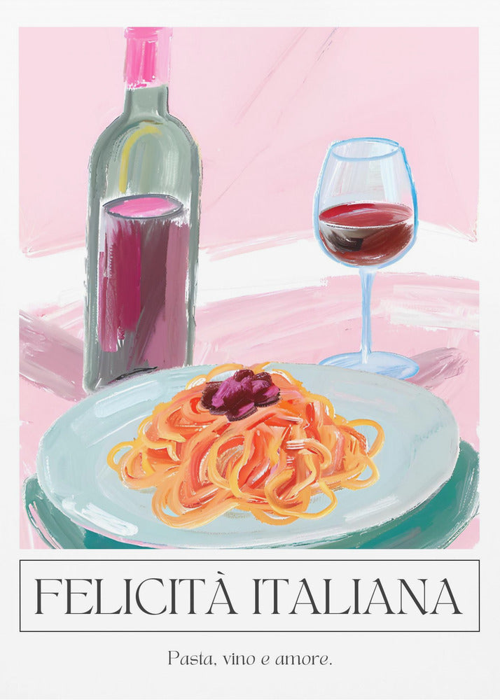 A modern, painterly illustration of an Italian meal. It features a plate of pasta, a glass of red wine, and a wine bottle against a soft pink background. Below the image, text reads 'FELICITÀ ITALIANA' and 'Pasta, vino e amore.' Wall Art