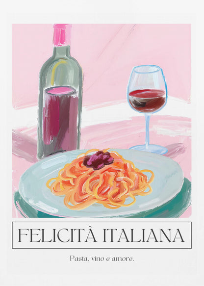 A modern, painterly illustration of an Italian meal. It features a plate of pasta, a glass of red wine, and a wine bottle against a soft pink background. Below the image, text reads 'FELICITÀ ITALIANA' and 'Pasta, vino e amore.' Wall Art