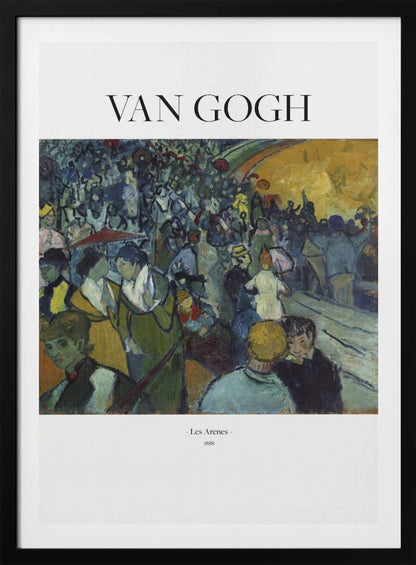 A poster of Vincent van Gogh's 1888 painting 'Les Arenes'. The post-impressionist artwork shows a large, bustling crowd in an arena, painted with expressive brushstrokes in shades of blue, green, and yellow. The poster has 'VAN GOGH' at the top and the title and year at the bottom, all set against a white border and within a black frame. Poster