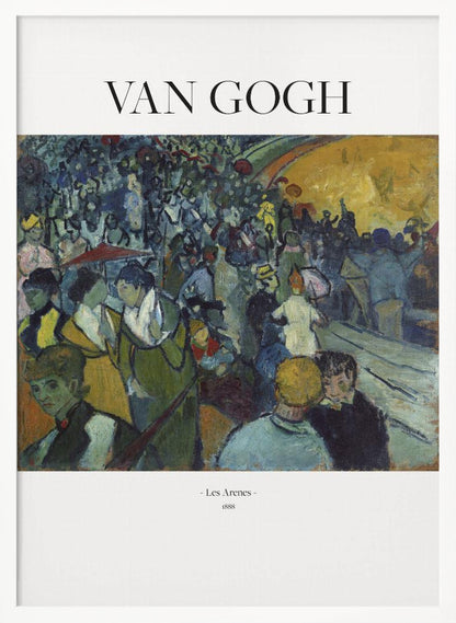 A poster of Vincent van Gogh's 1888 painting 'Les Arenes'. The post-impressionist artwork shows a large, bustling crowd in an arena, painted with expressive brushstrokes in shades of blue, green, and yellow. The poster has 'VAN GOGH' at the top and the title and year at the bottom, all set against a white border and within a black frame. Poster