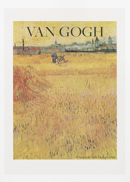 A framed poster of Vincent van Gogh's painting 'Wheat Field with View of Arles'. The impressionist artwork features a vast, textured golden wheat field with harvesters, and the city of Arles in the background. The title 'VAN GOGH' is printed prominently at the top. Decor