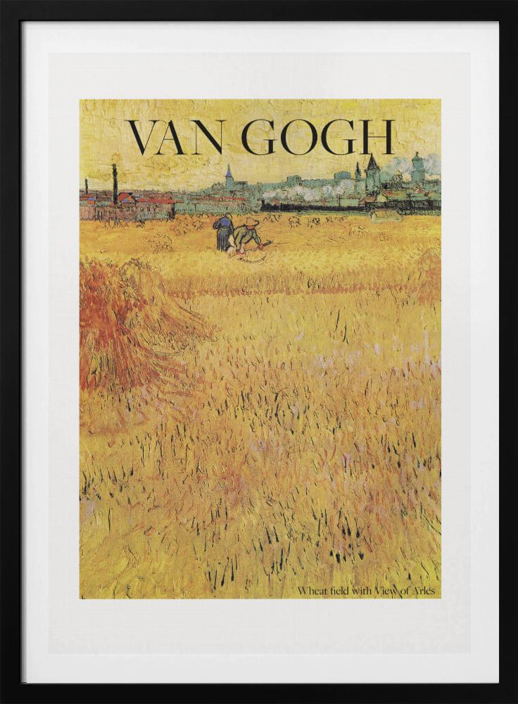 A framed poster of Vincent van Gogh's painting 'Wheat Field with View of Arles'. The impressionist artwork features a vast, textured golden wheat field with harvesters, and the city of Arles in the background. The title 'VAN GOGH' is printed prominently at the top. Decor