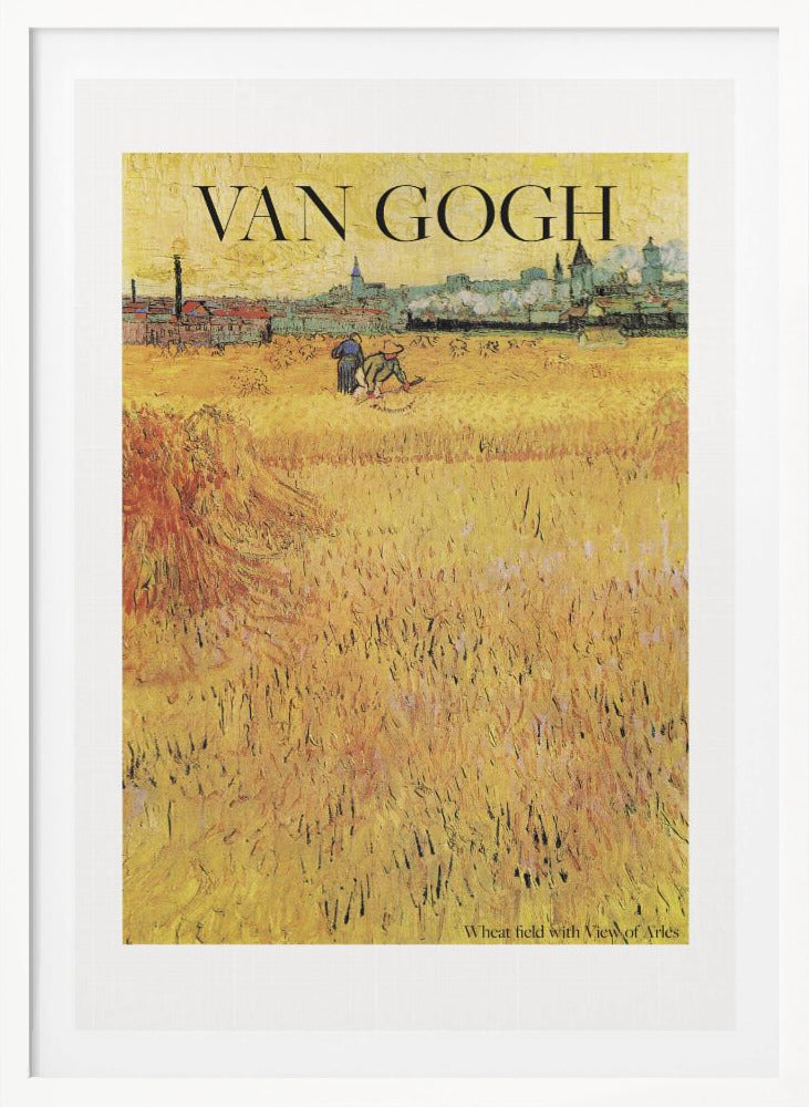 A framed poster of Vincent van Gogh's painting 'Wheat Field with View of Arles'. The impressionist artwork features a vast, textured golden wheat field with harvesters, and the city of Arles in the background. The title 'VAN GOGH' is printed prominently at the top. Decor