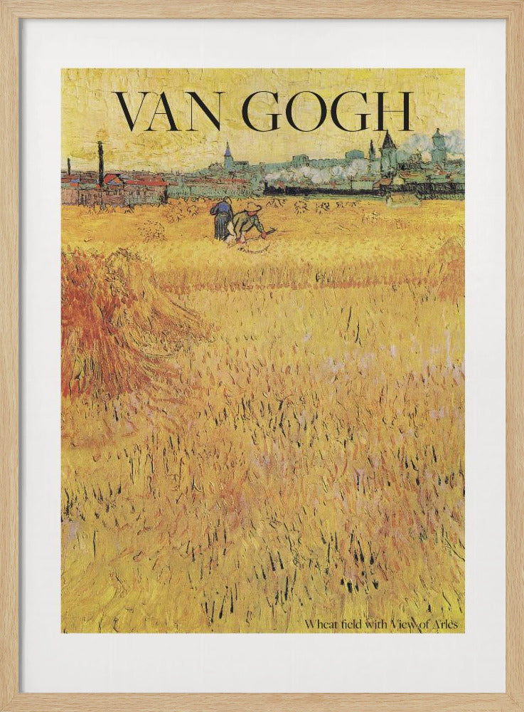 A framed poster of Vincent van Gogh's painting 'Wheat Field with View of Arles'. The impressionist artwork features a vast, textured golden wheat field with harvesters, and the city of Arles in the background. The title 'VAN GOGH' is printed prominently at the top. Decor