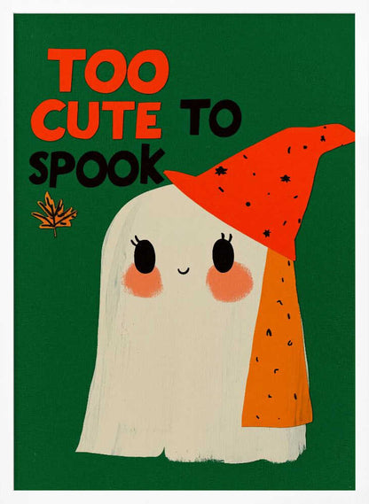 A whimsical illustration of a friendly white ghost with rosy cheeks and a smiling face, wearing a pointy orange hat with black flecks. The background is a solid dark green, and above the ghost, the text 'TOO CUTE TO SPOOK' is written in orange and black block letters, next to a small autumn leaf. Artwork