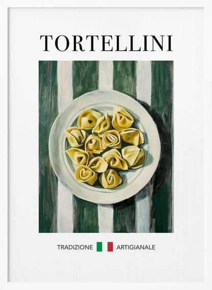 A framed vintage-style poster featuring a painted illustration of a plate of tortellini on a green and white striped background. The word 'TORTELLINI' is at the top, and 'TRADIZIONE ARTIGIANALE' with the Italian flag is at the bottom. Artwork