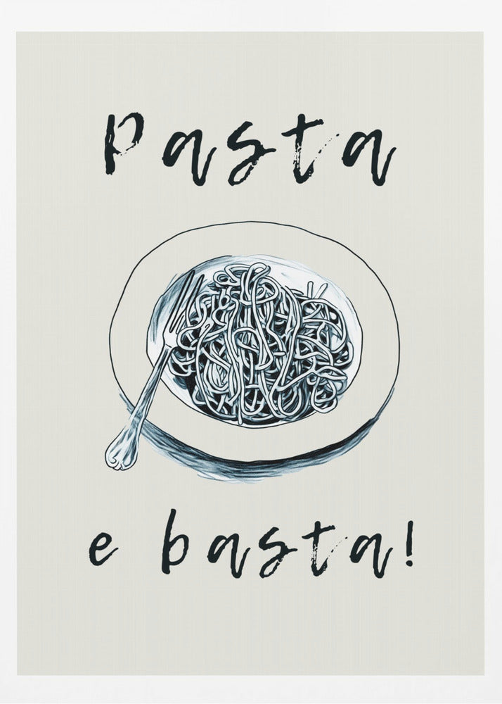 Pasta E Basta - Poster / Art Print