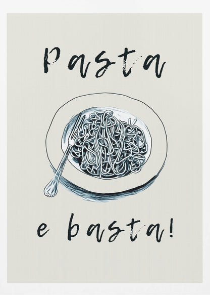 A minimalist art print featuring a black and white illustration of a bowl of spaghetti with a fork. Above the bowl is the word 'Pasta' and below is 'e basta!', both written in a loose, handwritten script on a cream-colored background. Decor
