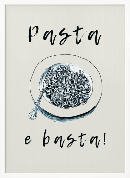 A minimalist art print featuring a black and white illustration of a bowl of spaghetti with a fork. Above the bowl is the word 'Pasta' and below is 'e basta!', both written in a loose, handwritten script on a cream-colored background. Decor