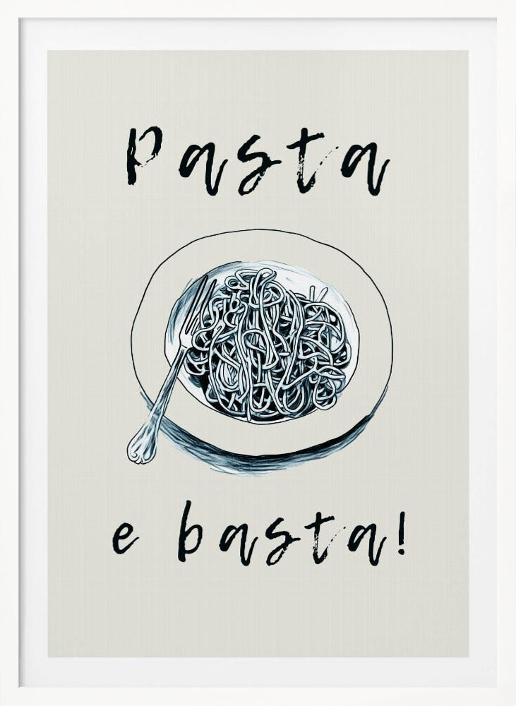 Pasta E Basta - Poster / Art Print