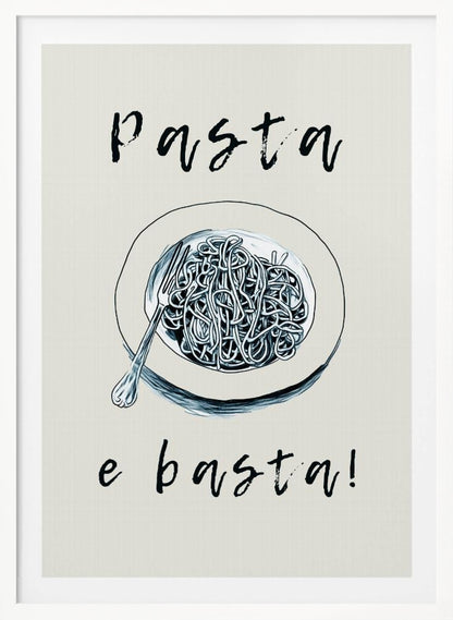 A minimalist art print featuring a black and white illustration of a bowl of spaghetti with a fork. Above the bowl is the word 'Pasta' and below is 'e basta!', both written in a loose, handwritten script on a cream-colored background. Decor