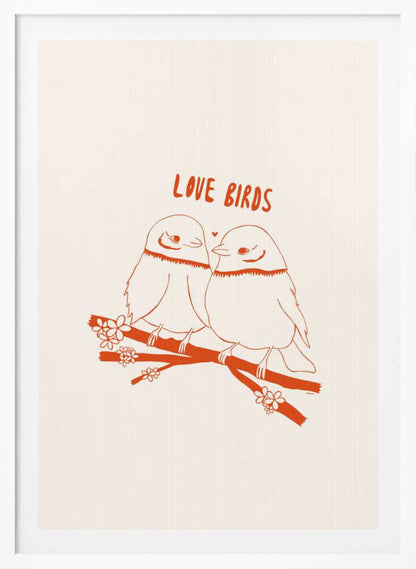 A framed art print featuring a minimalist, reddish-orange illustration on a cream background. Two cartoonish, plump birds sit close together on a flowering branch, looking at each other affectionately. Above them, the text 'LOVE BIRDS' is written in a playful, rounded font. Decor