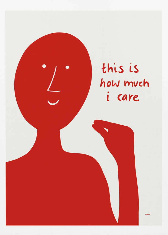 A minimalist art print featuring a solid red, stylized human figure against a white background. The figure is making a pinching gesture with its fingers, and next to it is red, handwritten-style text that reads, 'this is how much i care'. Decor