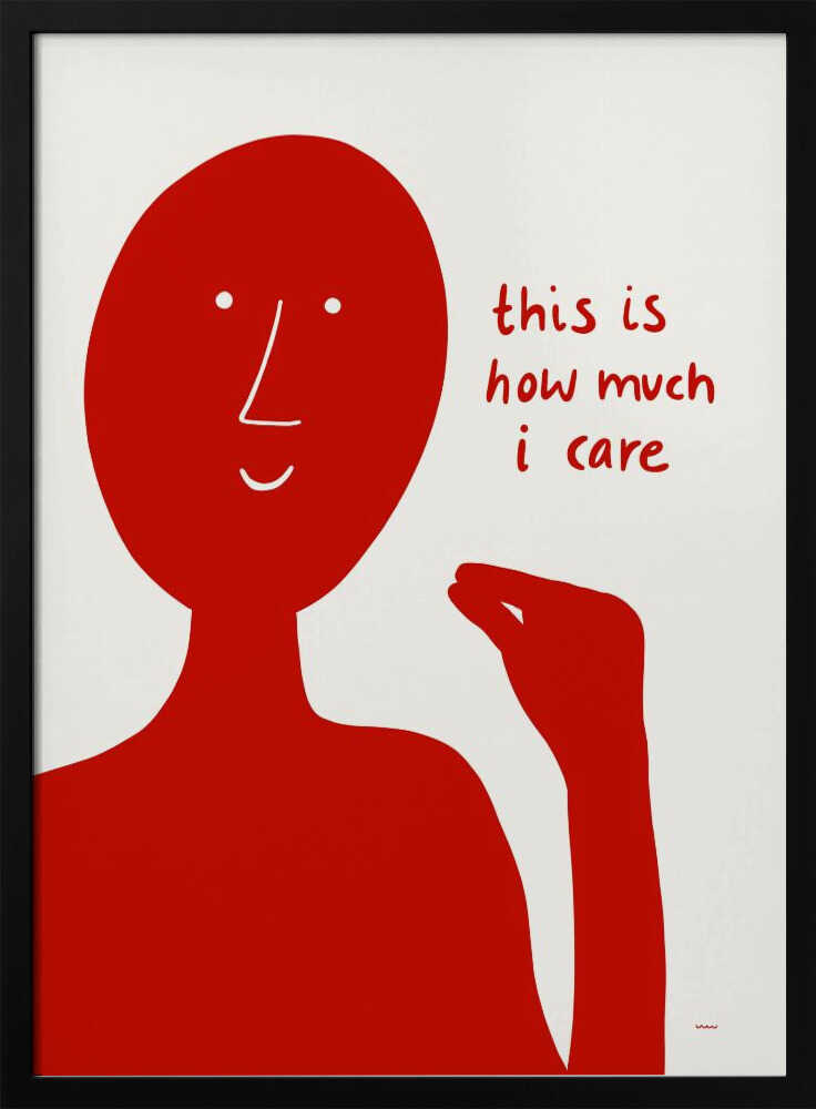 A minimalist art print featuring a solid red, stylized human figure against a white background. The figure is making a pinching gesture with its fingers, and next to it is red, handwritten-style text that reads, 'this is how much i care'. Decor