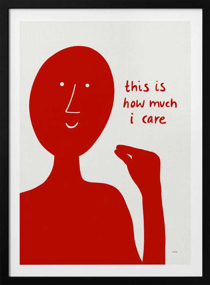 A minimalist art print featuring a solid red, stylized human figure against a white background. The figure is making a pinching gesture with its fingers, and next to it is red, handwritten-style text that reads, 'this is how much i care'. Decor