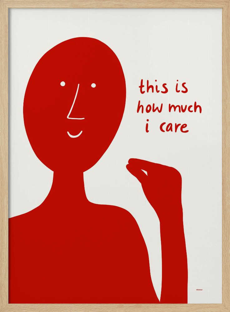 A minimalist art print featuring a solid red, stylized human figure against a white background. The figure is making a pinching gesture with its fingers, and next to it is red, handwritten-style text that reads, 'this is how much i care'. Decor