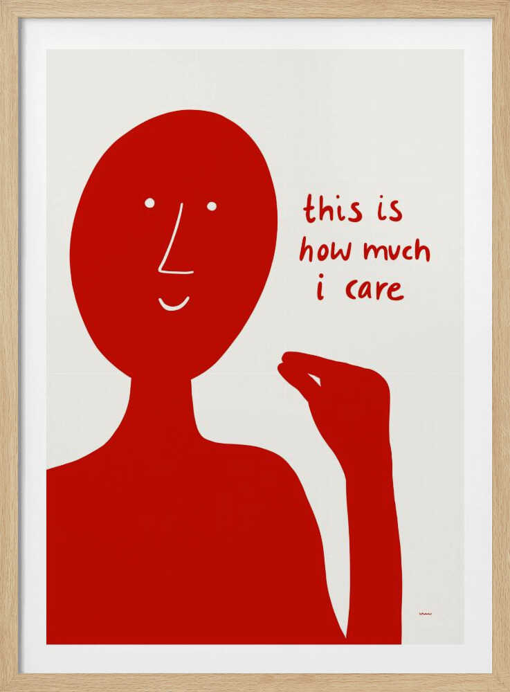 A minimalist art print featuring a solid red, stylized human figure against a white background. The figure is making a pinching gesture with its fingers, and next to it is red, handwritten-style text that reads, 'this is how much i care'. Decor