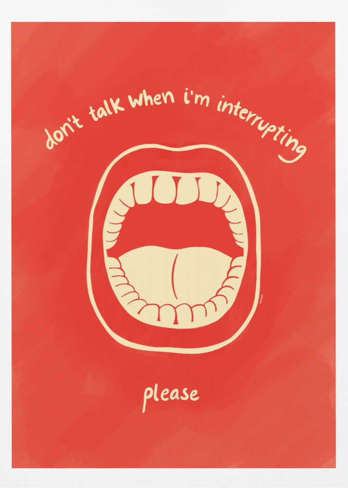 A humorous framed poster with a red background featuring a cream-colored line drawing of a large, open mouth. Above the mouth, the text reads 'don't talk when i'm interrupting' in an arch, and below it says 'please'. Print