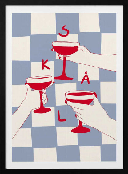 A graphic illustration in a black frame showing three hands holding red coupe glasses in a toast. The background is a blue and white checkerboard pattern, and the letters S, K, Å, L are scattered in red, spelling the Swedish word for 'Cheers'. Poster