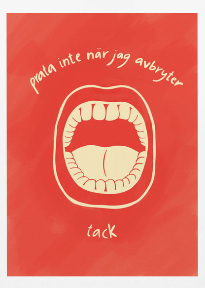 A humorous framed poster featuring a cream-colored illustration of a wide-open mouth on a vibrant red background. Above and below the mouth is Swedish text in a handwritten font that reads 'prata inte när jag avbryter' and 'tack', which translates to 'don't talk when I'm interrupting, thanks'. Poster