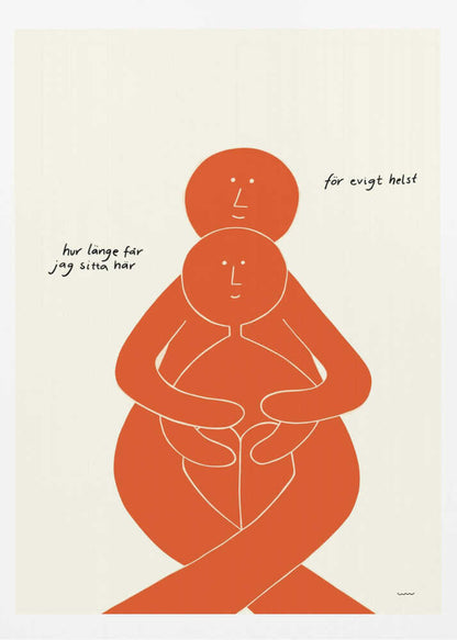 A minimalist art print with a black frame, featuring two stylized orange figures on a cream background. A larger figure embraces a smaller one from behind, both with simple, smiling faces. Handwritten Swedish text on the left reads 'hur länge får jag sitta här' and on the right 'för evigt helst', translating to 'how long can I sit here' and 'forever, preferably'. Poster