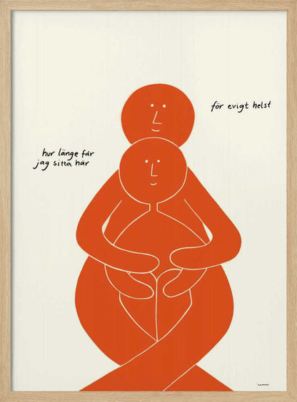 A minimalist art print with a black frame, featuring two stylized orange figures on a cream background. A larger figure embraces a smaller one from behind, both with simple, smiling faces. Handwritten Swedish text on the left reads 'hur länge får jag sitta här' and on the right 'för evigt helst', translating to 'how long can I sit here' and 'forever, preferably'. Poster