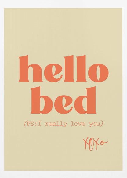A framed art print with a cream-colored background. The words 'hello bed' are printed in a large, bold, orange serif font. Below this, in a smaller orange font, it reads '(PS: I really love you)'. In the bottom right corner, 'XOXO' is written in an orange script font. Decor
