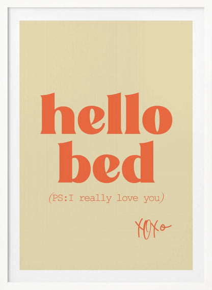 A framed art print with a cream-colored background. The words 'hello bed' are printed in a large, bold, orange serif font. Below this, in a smaller orange font, it reads '(PS: I really love you)'. In the bottom right corner, 'XOXO' is written in an orange script font. Decor