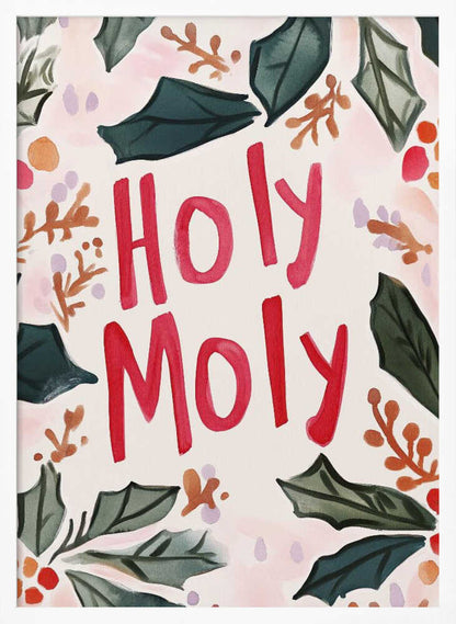 A watercolor-style Christmas-themed artwork with the phrase 'Holy Moly' hand-painted in bold red letters in the center. The text is framed by a loose arrangement of dark green holly leaves, red and orange berries, and small brown sprigs against a light cream and pink background. The artwork is shown in a thin black frame. Artwork
