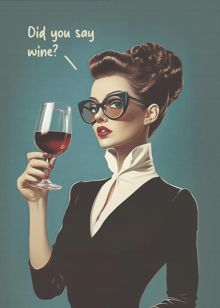 Did You Say Wine - Poster / Art Print