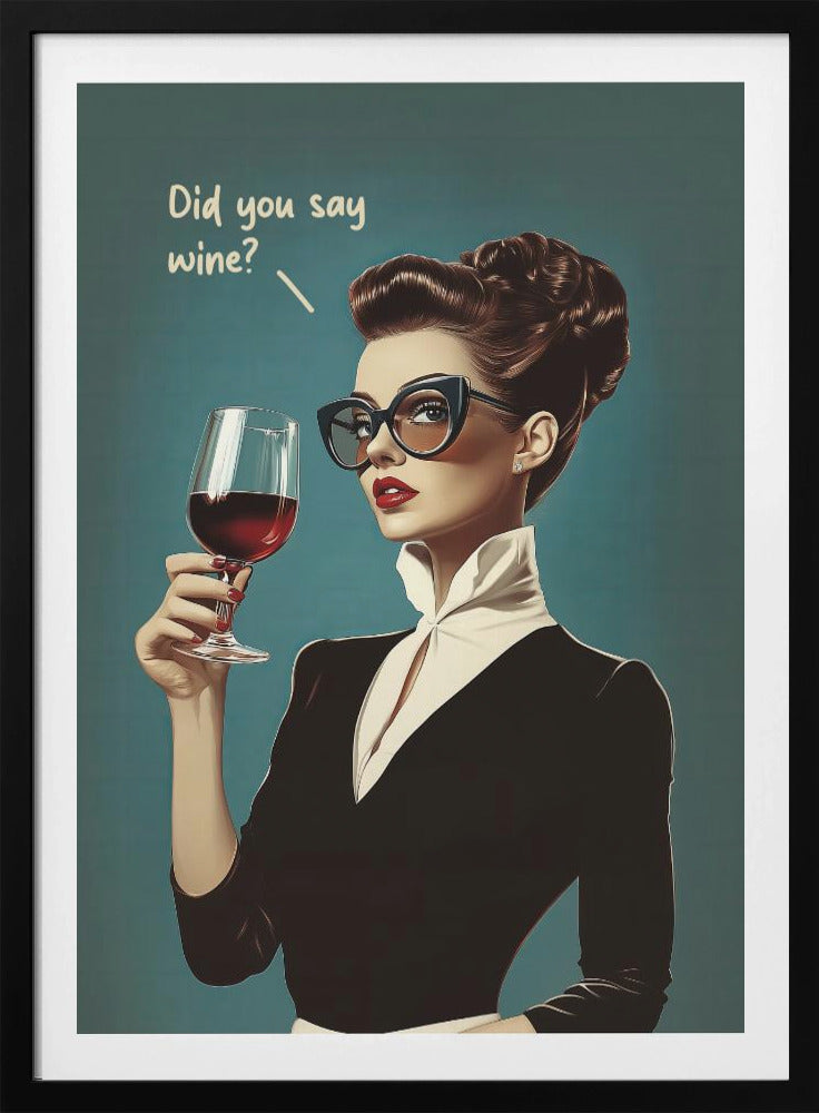 Did You Say Wine - Poster / Art Print