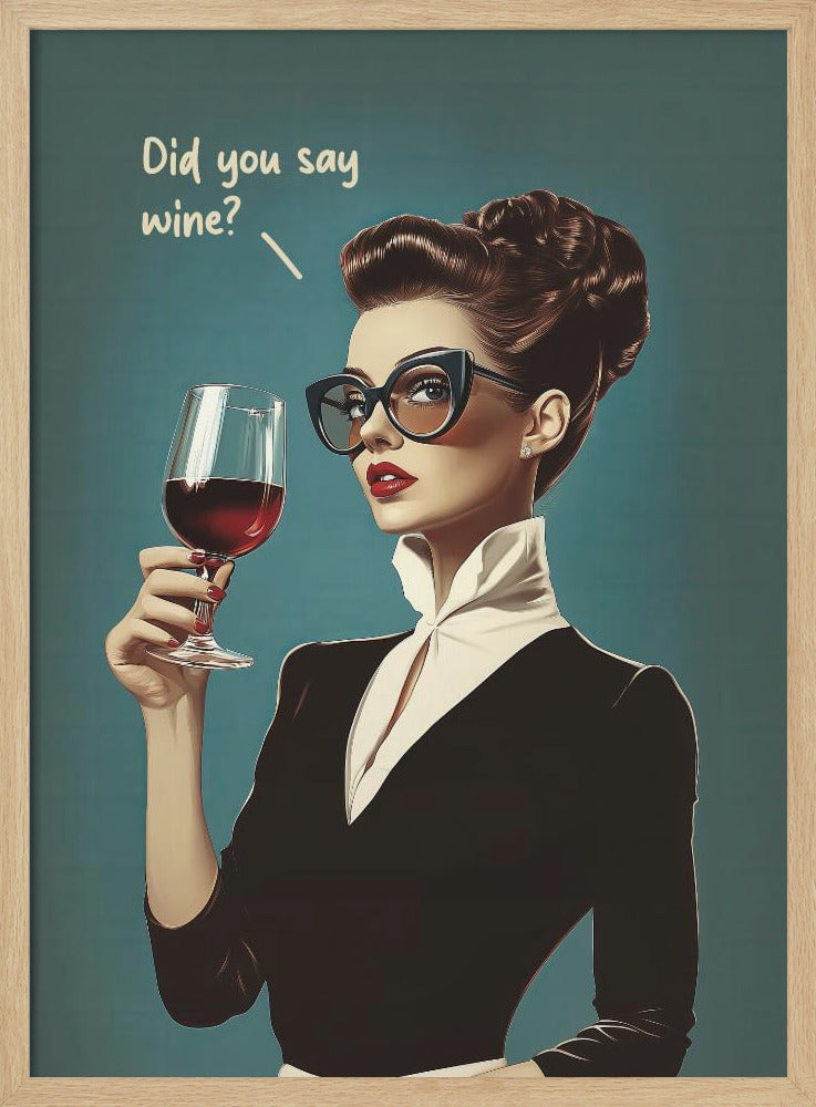 Did You Say Wine - Poster / Art Print