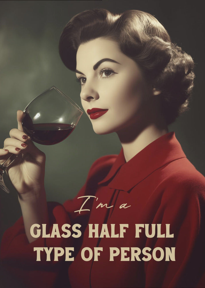 I'm a glass half full type of person - Poster / Art Print