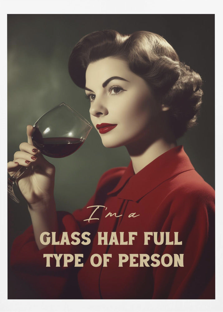 I'm a glass half full type of person - Poster / Art Print