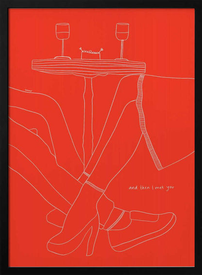 A minimalist white line drawing on a bright red background depicting a romantic date. The lower half of two figures are shown with their legs intertwined under a small table that holds two wine glasses. In the bottom right, the phrase 'and then I met you' is written in a handwritten script. Wall Art