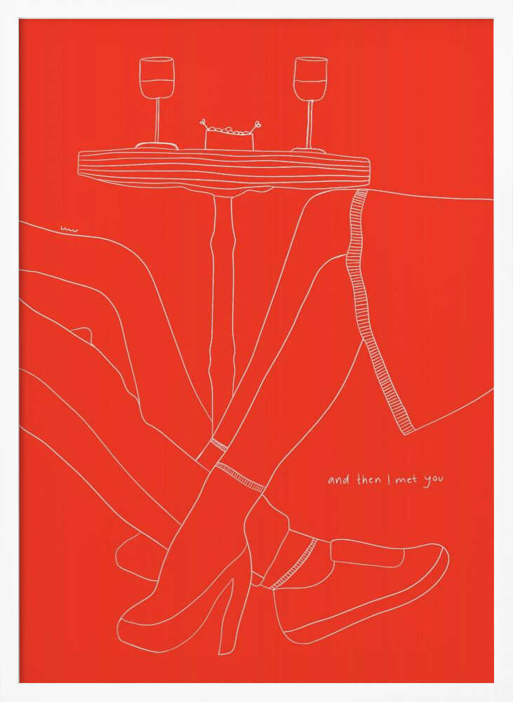 A minimalist white line drawing on a bright red background depicting a romantic date. The lower half of two figures are shown with their legs intertwined under a small table that holds two wine glasses. In the bottom right, the phrase 'and then I met you' is written in a handwritten script. Wall Art