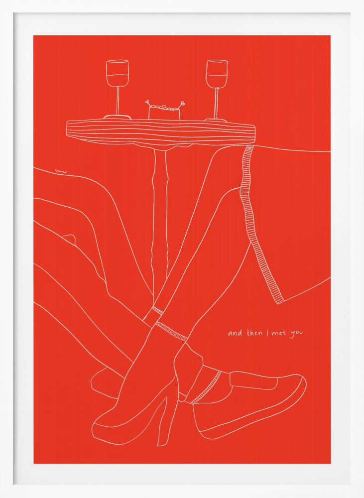 A minimalist white line drawing on a bright red background depicting a romantic date. The lower half of two figures are shown with their legs intertwined under a small table that holds two wine glasses. In the bottom right, the phrase 'and then I met you' is written in a handwritten script. Wall Art