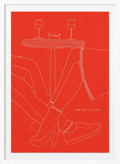 A minimalist white line drawing on a bright red background depicting a romantic date. The lower half of two figures are shown with their legs intertwined under a small table that holds two wine glasses. In the bottom right, the phrase 'and then I met you' is written in a handwritten script. Wall Art