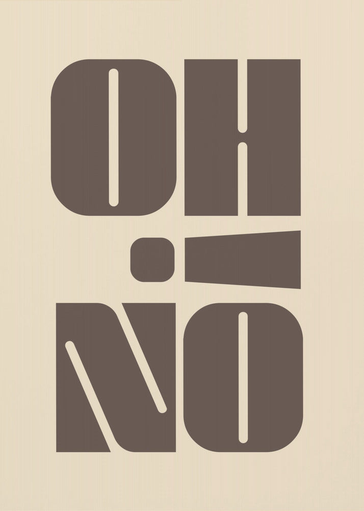 A minimalist art print featuring the words 'OH' stacked above 'NO' in a very bold, blocky, dark brown retro font. The design is set against a light beige background and enclosed in a thin black frame. Poster