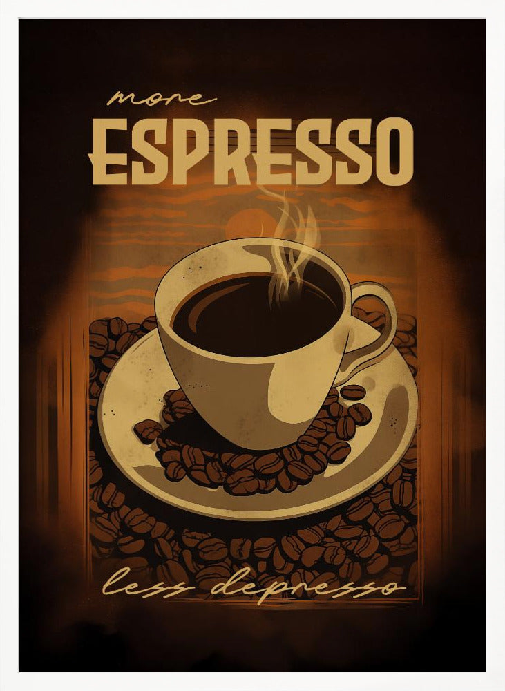 More Espresso   Less Depresso - Poster / Art Print