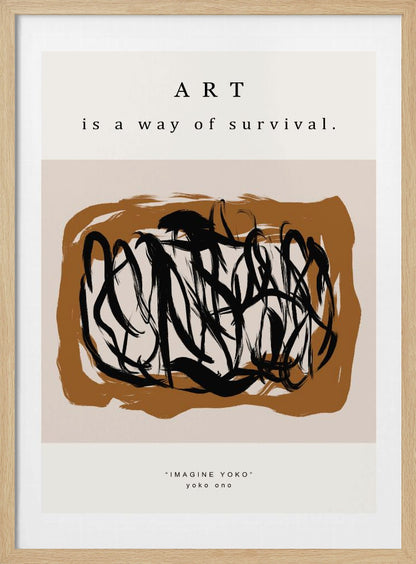 A minimalist art print in a black frame featuring the quote 'ART is a way of survival.' at the top. Below the text is an abstract composition of energetic black brushstrokes on a brown and beige background. At the bottom, it's credited to Yoko Ono with the text '"IMAGINE YOKO" yoko ono'. Artwork