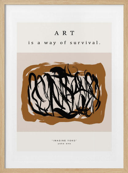 A minimalist art print in a black frame featuring the quote 'ART is a way of survival.' at the top. Below the text is an abstract composition of energetic black brushstrokes on a brown and beige background. At the bottom, it's credited to Yoko Ono with the text '"IMAGINE YOKO" yoko ono'. Artwork