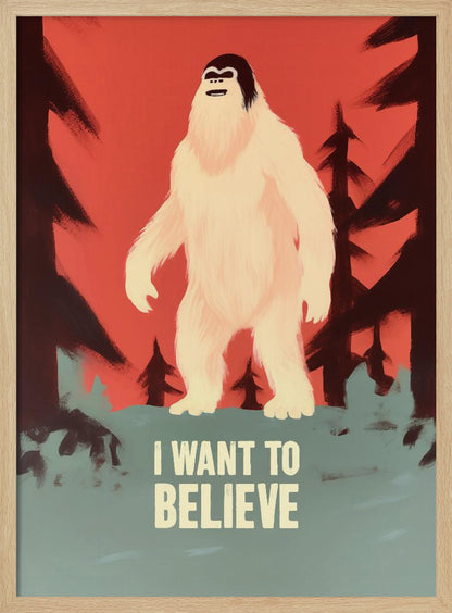 A stylized poster of a white Yeti or Sasquatch standing in a dark forest against a red-orange sky. At the bottom, the words 'I WANT TO BELIEVE' are printed in large, off-white letters. Print
